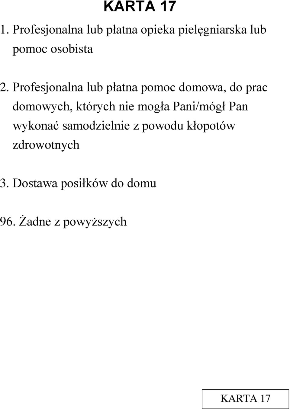 Profesjonalna lub płatna pomoc domowa, do prac domowych, których nie