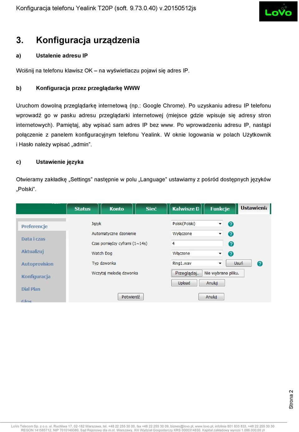 Po uzyskaniu adresu IP telefonu wprowadź go w pasku adresu przeglądarki internetowej (miejsce gdzie wpisuje się adresy stron internetowych).