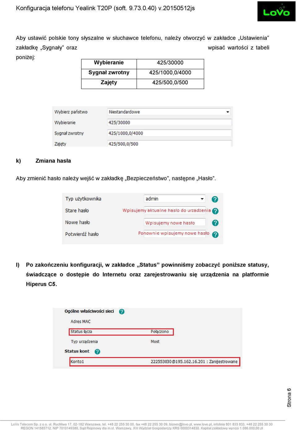 zmienić hasło należy wejść w zakładkę Bezpieczeństwo, następne Hasło.