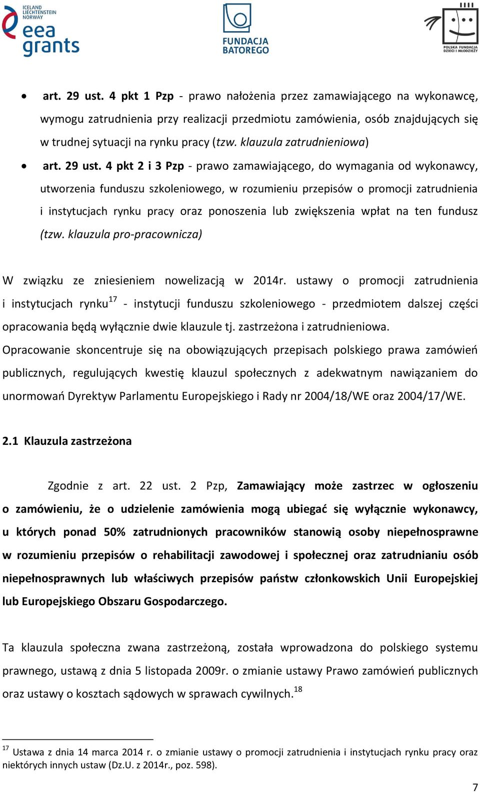 4 pkt 2 i 3 Pzp - prawo zamawiającego, do wymagania od wykonawcy, utworzenia funduszu szkoleniowego, w rozumieniu przepisów o promocji zatrudnienia i instytucjach rynku pracy oraz ponoszenia lub