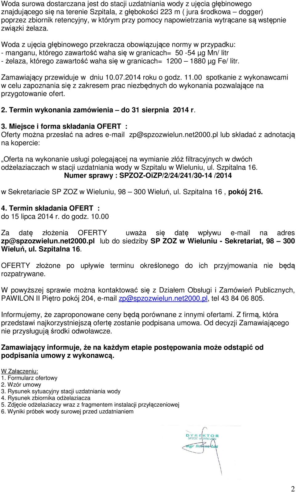 Woda z ujęcia głębinowego przekracza obowiązujące normy w przypadku: - manganu, którego zawartość waha się w granicach= 50-54 µg Mn/ litr - żelaza, którego zawartość waha się w granicach= 1200 1880