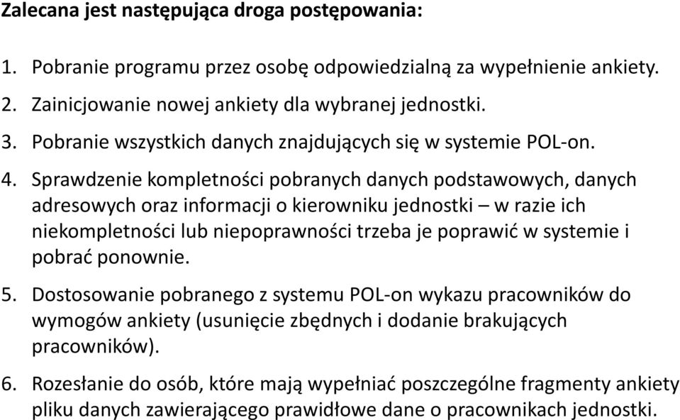 Sprawdzenie kompletności pobranych danych podstawowych, danych adresowych oraz informacji o kierowniku jednostki w razie ich niekompletności lub niepoprawności trzeba je poprawić w