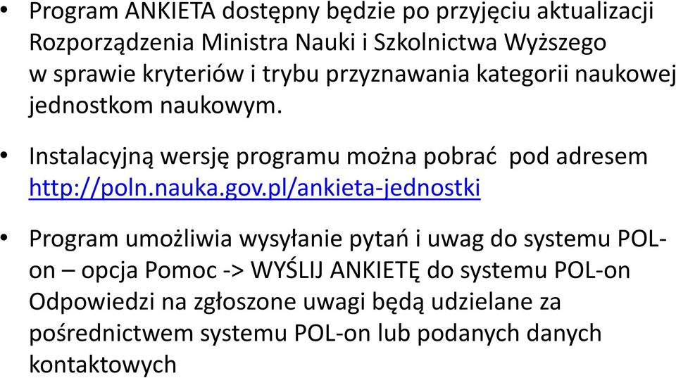 Instalacyjną wersję programu można pobrać pod adresem http://poln.nauka.gov.