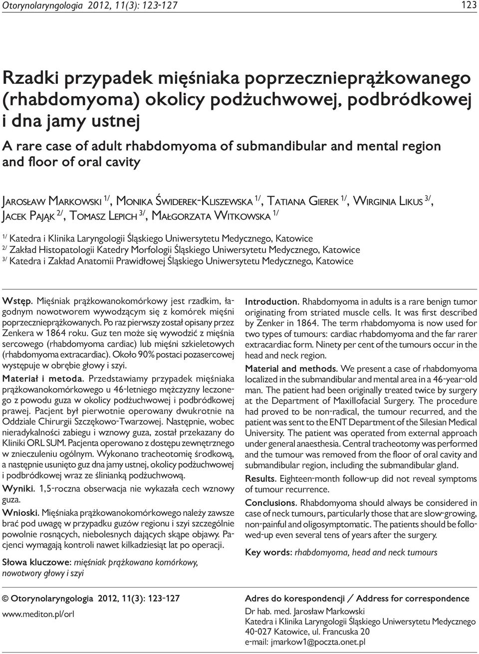 floor of oral cavity Jarosław Markowski 1/, Monika Świderek-Kliszewska 1/, Tatiana Gierek 1/, Wirginia Likus 3/, Jacek Pająk 2/, Tomasz Lepich 3/, Małgorzata Witkowska 1/ 1/ Katedra i Klinika