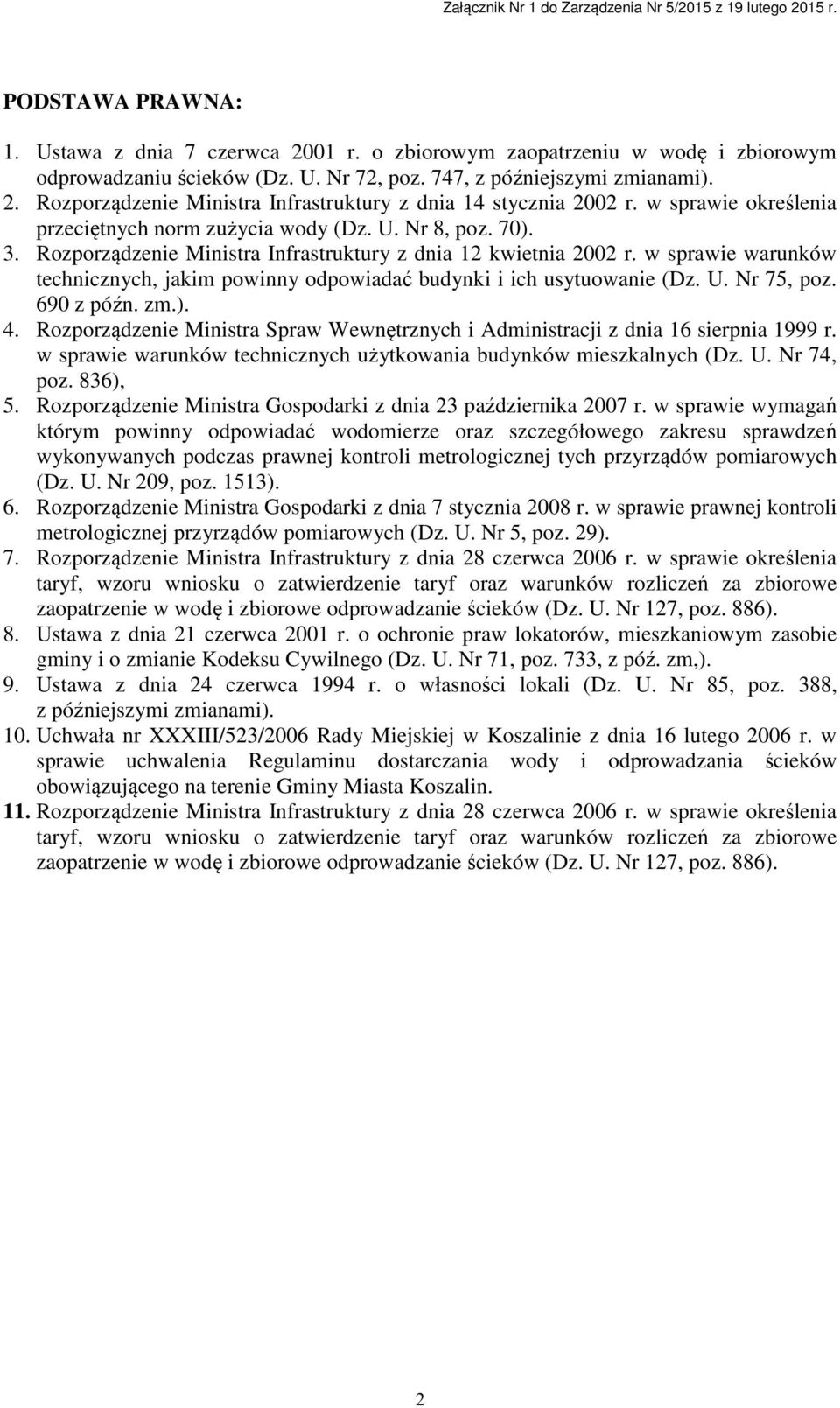 w sprawie warunków technicznych, jakim powinny odpowiadać budynki i ich usytuowanie (Dz. U. Nr 75, poz. 690 z późn. zm.). 4.