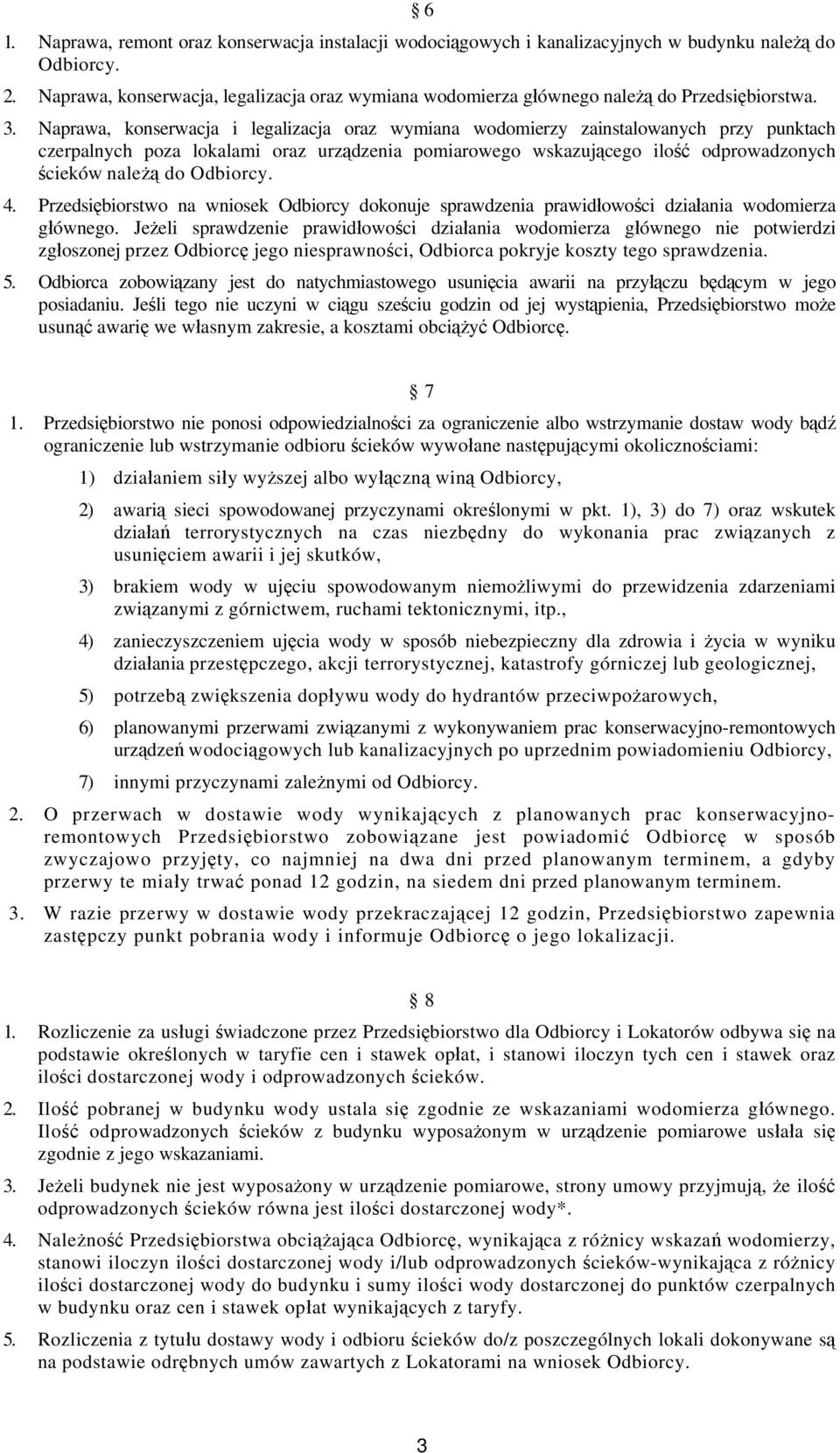 Naprawa, konserwacja i legalizacja oraz wymiana wodomierzy zainstalowanych przy punktach czerpalnych poza lokalami oraz urządzenia pomiarowego wskazującego ilość odprowadzonych ścieków należą do