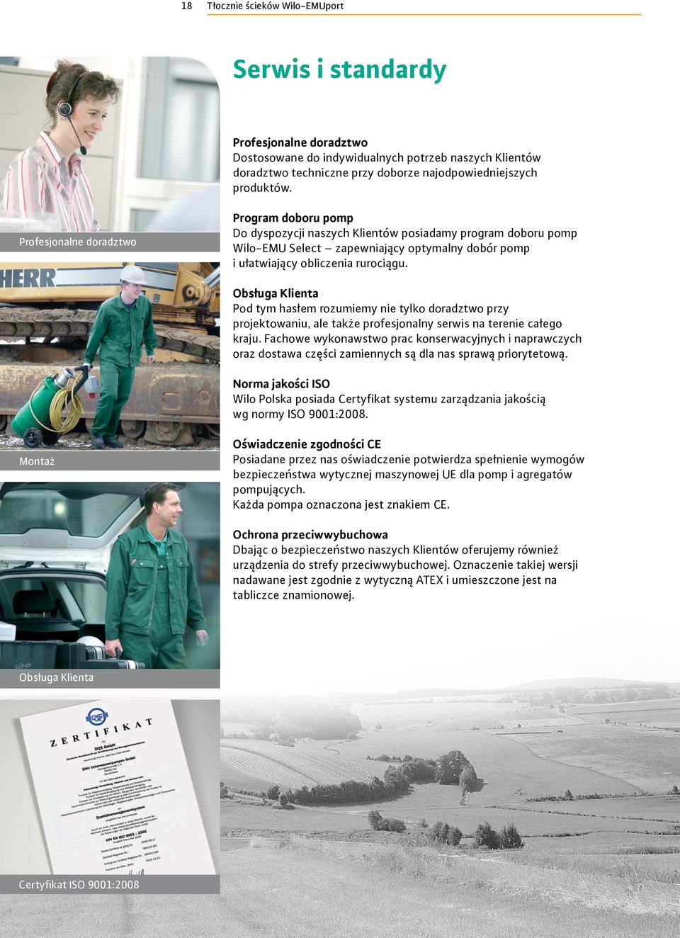 Obsługa Klienta Pod tym hasłem rozumiemy nie tylko doradztwo przy projektowaniu, ale także profesjonalny serwis na terenie całego kraju.