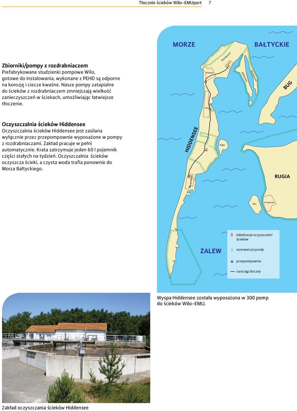 Kloster Vitte Dornbusch Grieben Altbessin Neubessin BUG Oczyszczalnia ścieków Hiddensee Oczyszczalnia ścieków Hiddensee jest zasilana wyłącznie przez przepompownie wyposażone w pompy z