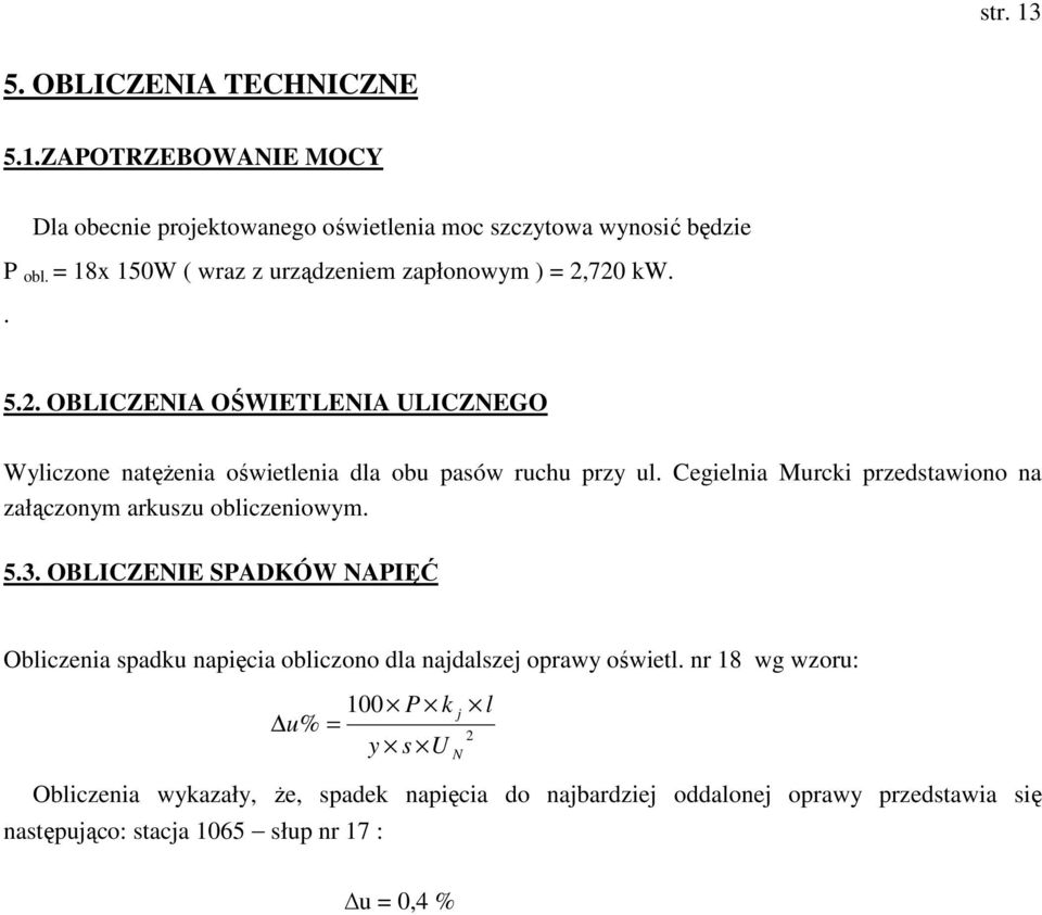 Cegielnia Murcki przedstawiono na załączonym arkuszu obliczeniowym. 5.3.