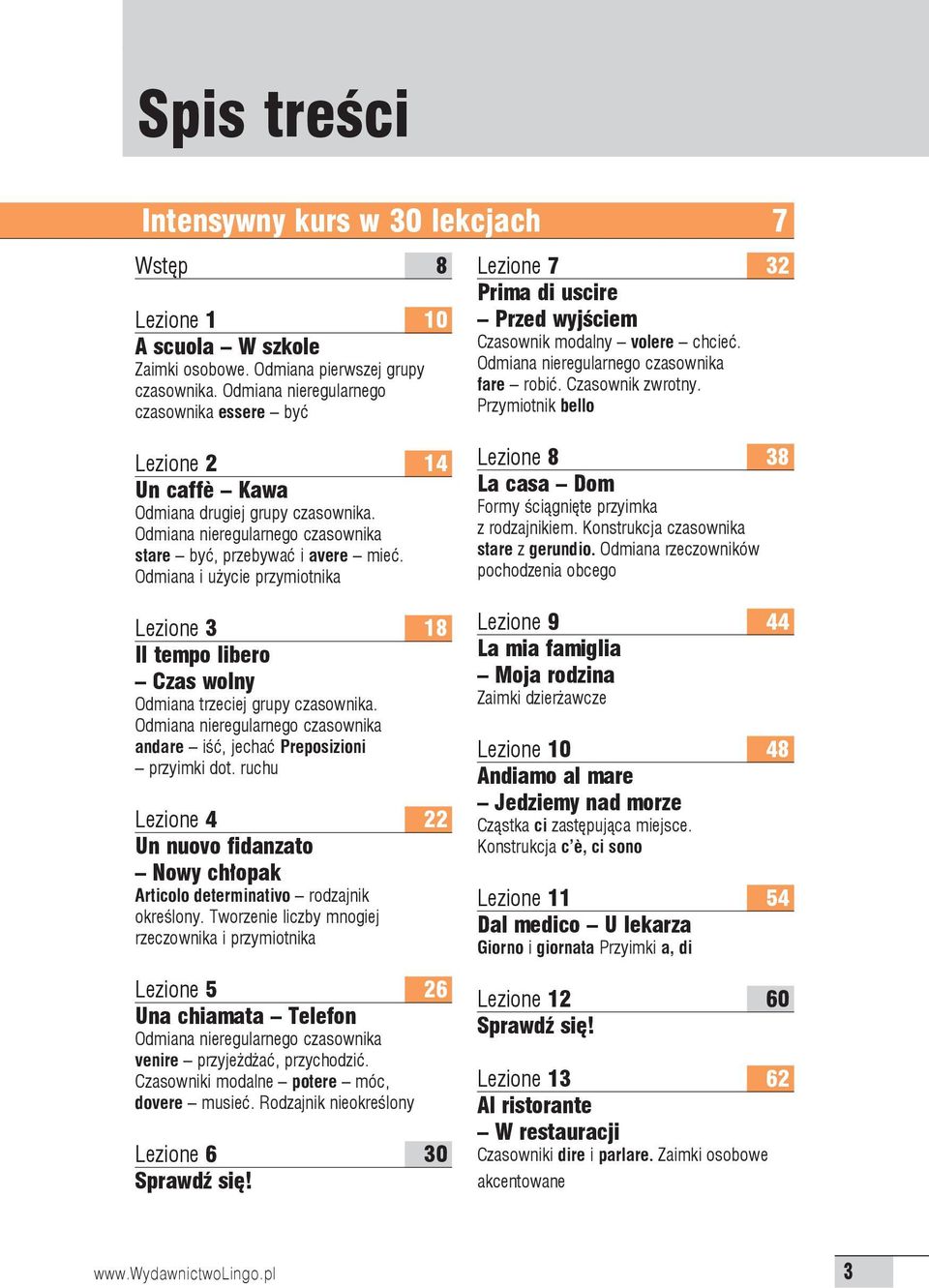 Odmiana i użycie przymiotnika Lezione 3 18 Il tempo libero Czas wolny Odmiana trzeciej grupy czasownika. Odmiana nieregularnego czasownika andare iść, jechać Preposizioni przyimki dot.