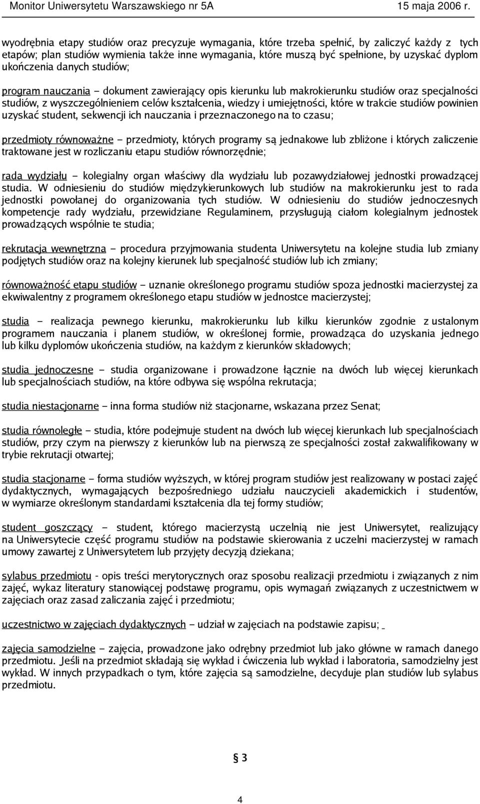 które w trakcie studiów powinien uzyskać student, sekwencji ich nauczania i przeznaczonego na to czasu; przedmioty równoważne przedmioty, których programy są jednakowe lub zbliżone i których