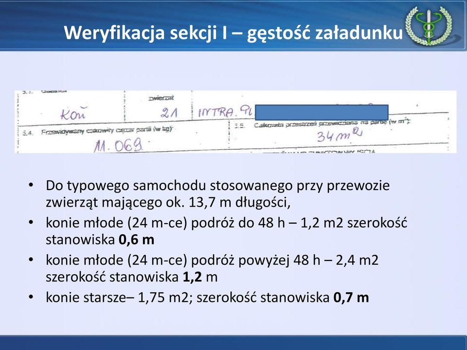 13,7 m długości, konie młode (24 m-ce) podróż do 48 h 1,2 m2 szerokość