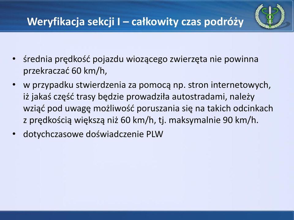 stron internetowych, iż jakaś część trasy będzie prowadziła autostradami, należy wziąć pod uwagę