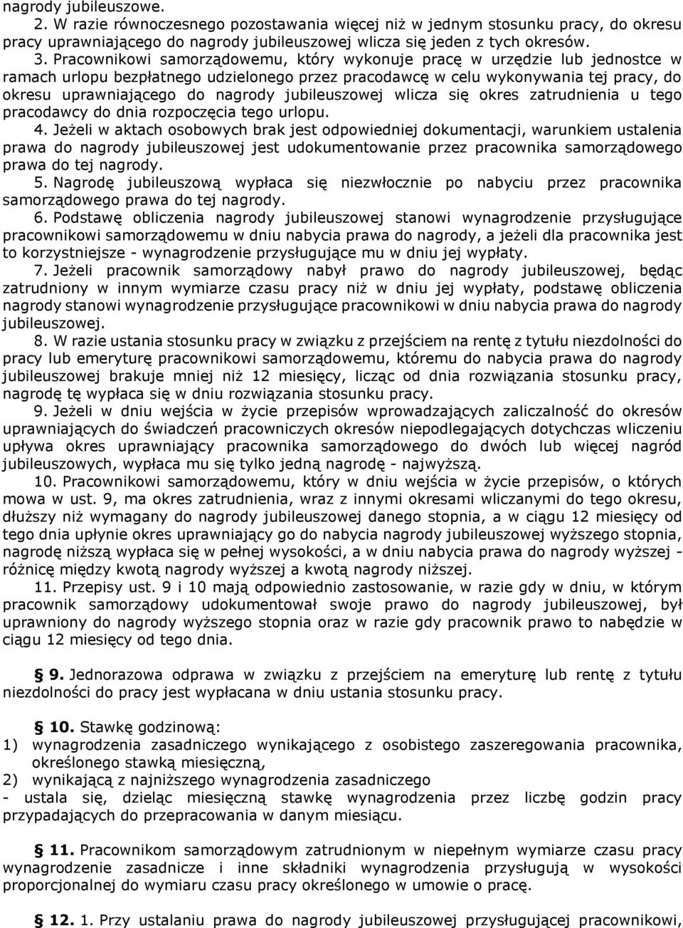 jubileuszowej wlicza się okres zatrudnienia u tego pracodawcy do dnia rozpoczęcia tego urlopu. 4.