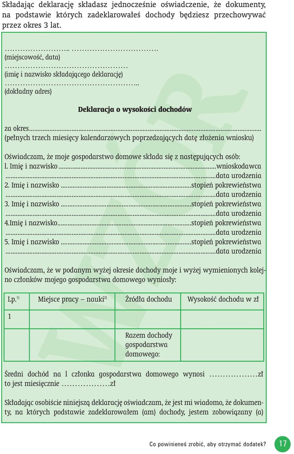 .. (pe nych trzech miesi cy kalendarzowych poprzedzajàcych dat z o enia wniosku) OÊwiadczam, e moje gospodarstwo domowe sk ada si z nast pujàcych osób: l. Imi i nazwisko...wnioskodawca.