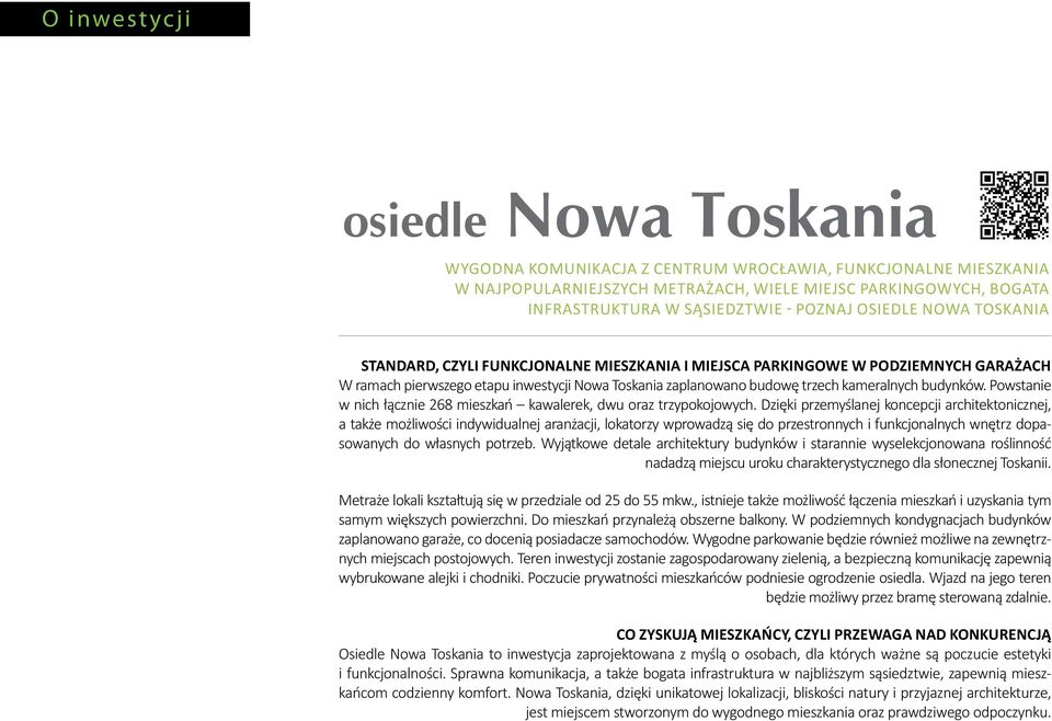 kameralnych budynków. Powstanie w nich łącznie 268 mieszkań kawalerek, dwu oraz trzypokojowych.