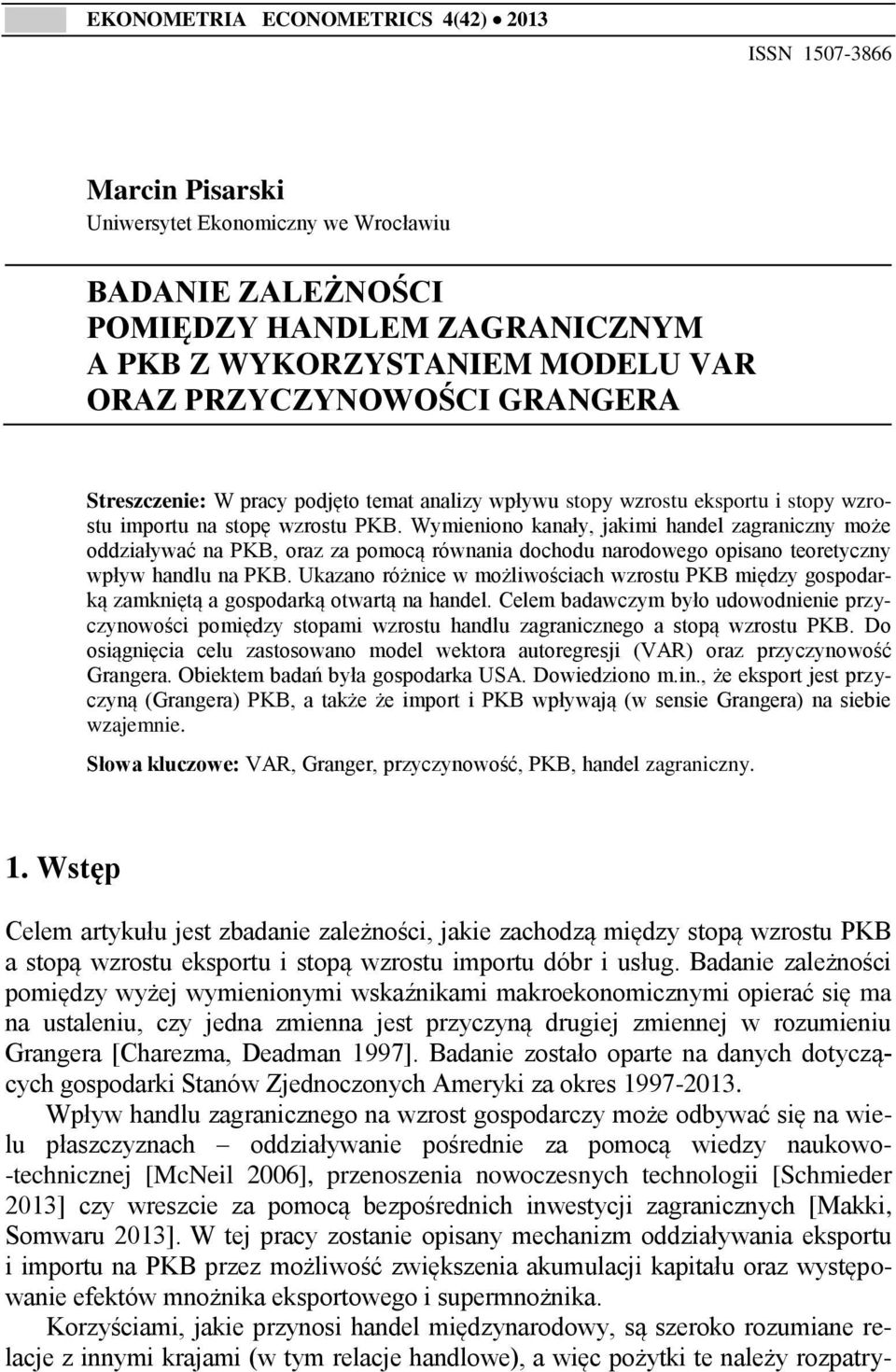 Wymieniono kanały, jakimi handel zagraniczny może oddziaływać na PKB, oraz za pomocą równania dochodu narodowego opisano teoretyczny wpływ handlu na PKB.