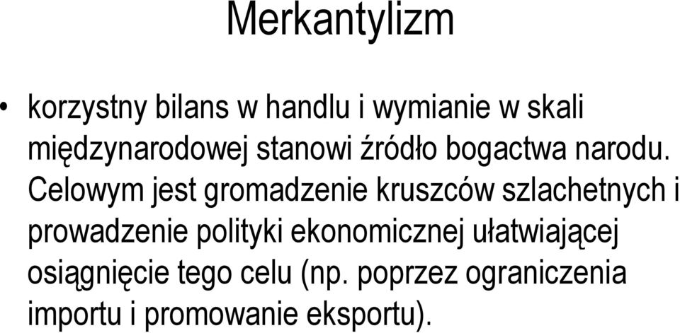 Celowym jest gromadzenie kruszców szlachetnych i prowadzenie polityki