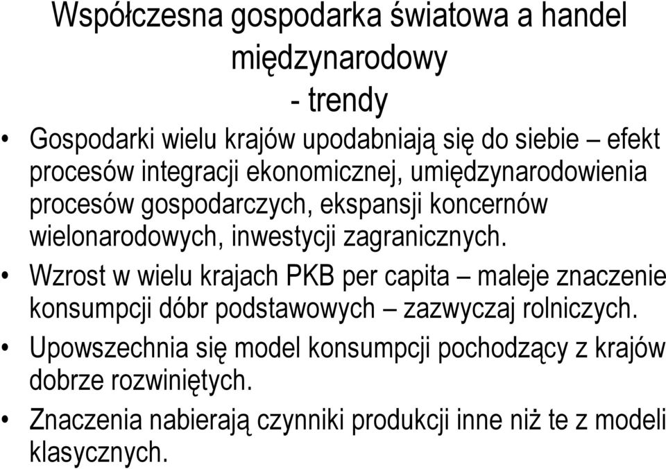 zagranicznych. Wzrost w wielu krajach PKB per capita maleje znaczenie konsumpcji dóbr podstawowych zazwyczaj rolniczych.