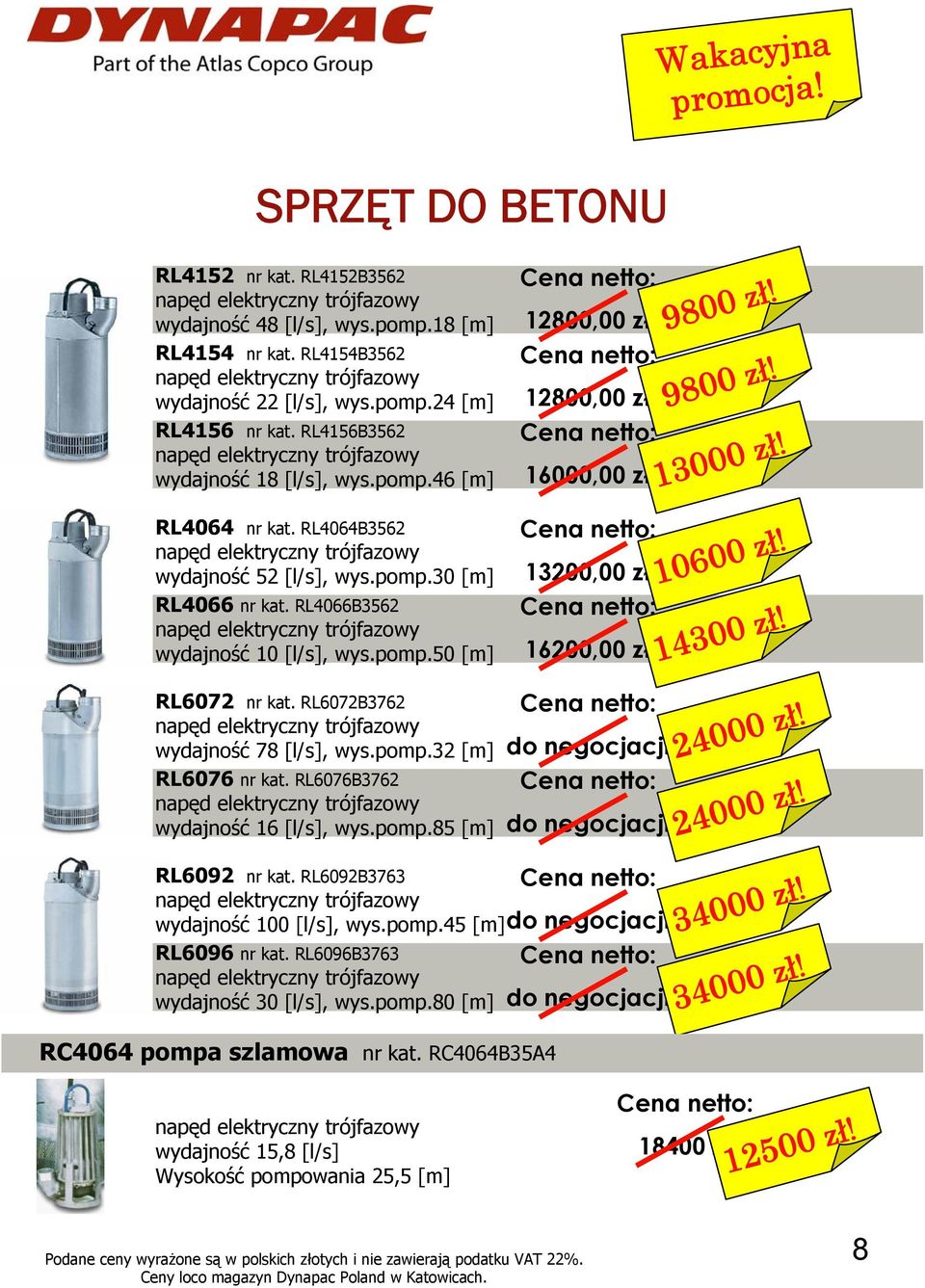 16200,00 zł 14300 zł! RL6072 nr kat. RL6072B3762 wydajność 78 [l/s], wys.pomp.32 [m] RL6076 nr kat. RL6076B3762 wydajność 16 [l/s], wys.pomp.85 [m] RL6092 nr kat. RL6092B3763 wydajność 100 [l/s], wys.