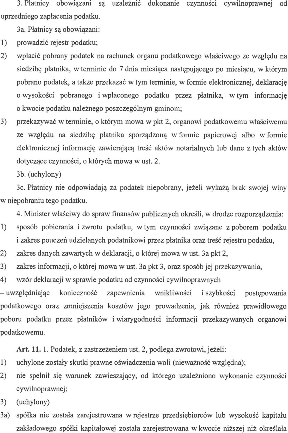 następującego po miesiącu, w którym pobrano podatek, a takźe przekazać w tym terminie, w formie elektronicznej, deklarację o wysokości pobranego i wpłaconego podatku przez płatnika, w tym informację