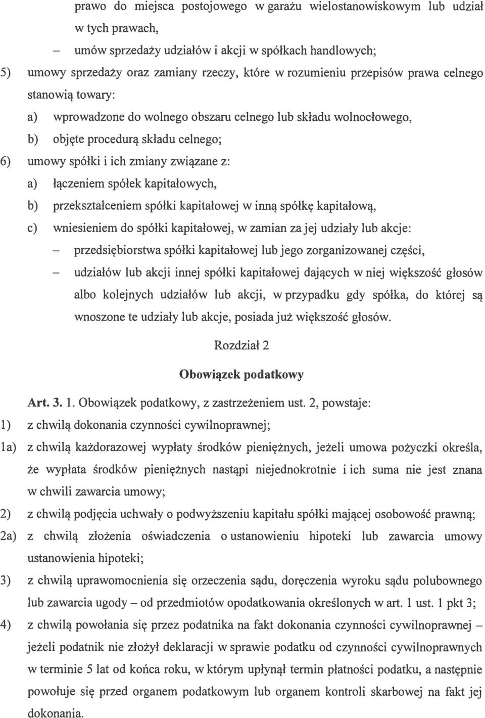 związane z: a) łączeniem spółek kapitałowych, b) przekształceniem spółki kapitałowej w inną spółkę kapitałową, c) wniesieniem do spółki kapitałowej, w zamian za jej udziały lub akcje: spółki