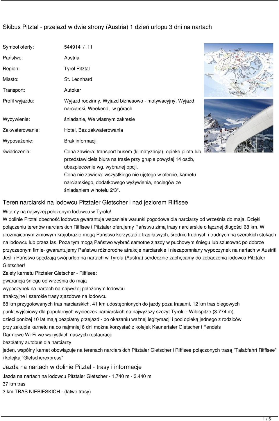 Leonhard Autokar Wyjazd rodzinny, Wyjazd biznesowo - motywacyjny, Wyjazd narciarski, Weekend, w górach śniadanie, We własnym zakresie Hotel, Bez zakwaterowania Brak informacji Cena zawiera: transport