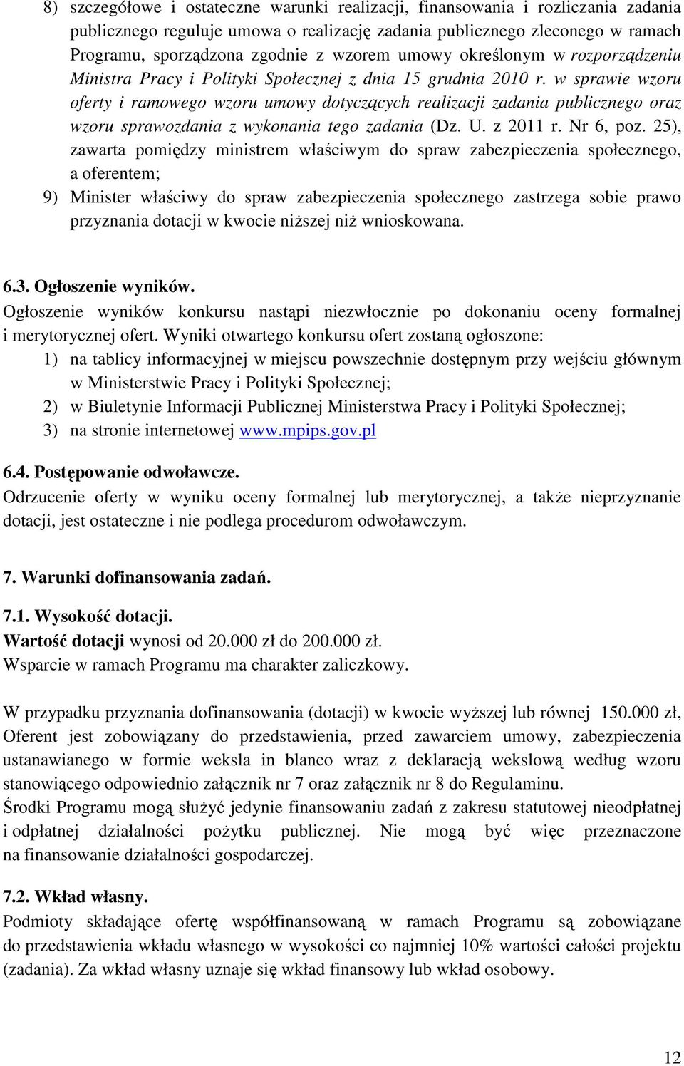 w sprawie wzoru oferty i ramowego wzoru umowy dotyczących realizacji zadania publicznego oraz wzoru sprawozdania z wykonania tego zadania (Dz. U. z 2011 r. Nr 6, poz.