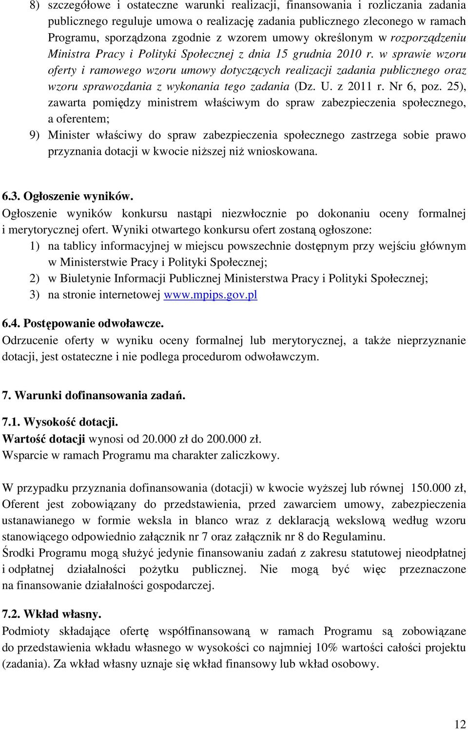 w sprawie wzoru oferty i ramowego wzoru umowy dotyczących realizacji zadania publicznego oraz wzoru sprawozdania z wykonania tego zadania (Dz. U. z 2011 r. Nr 6, poz.