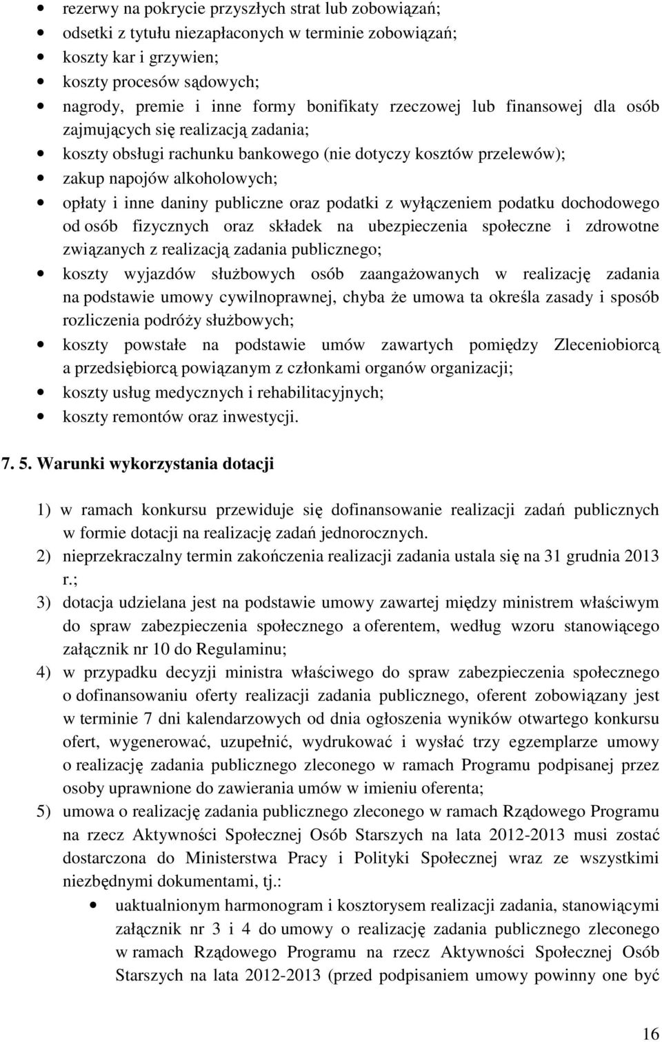 oraz podatki z wyłączeniem podatku dochodowego od osób fizycznych oraz składek na ubezpieczenia społeczne i zdrowotne związanych z realizacją zadania publicznego; koszty wyjazdów służbowych osób