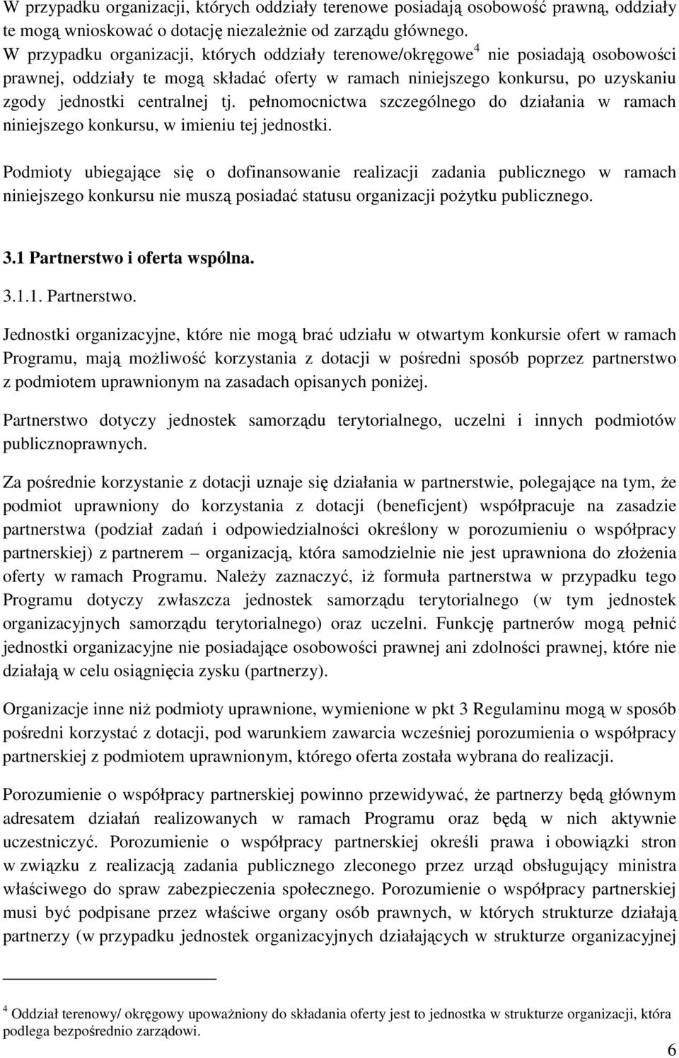 tj. pełnomocnictwa szczególnego do działania w ramach niniejszego konkursu, w imieniu tej jednostki.