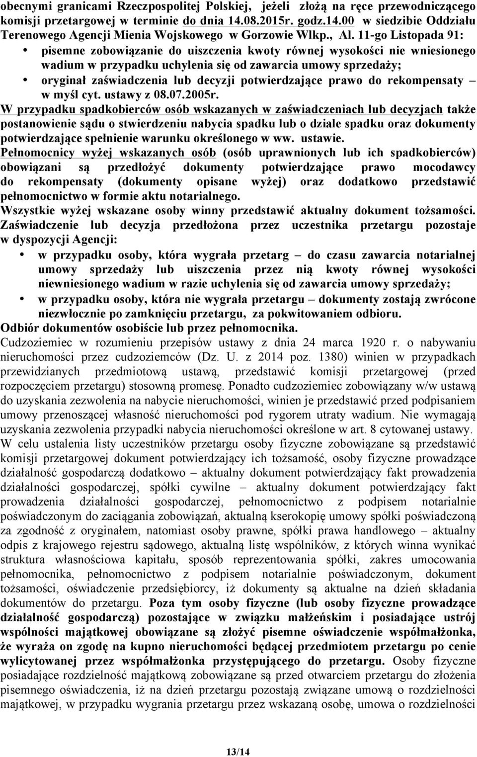 11-go Listopada 91: pisemne zobowiązanie do uiszczenia kwoty równej wysokości nie wniesionego wadium w przypadku uchylenia się od zawarcia umowy sprzedaży; oryginał zaświadczenia lub decyzji