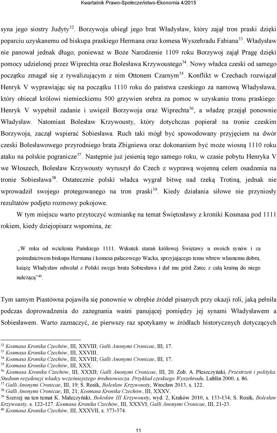 Nowy władca czeski od samego początku zmagał się z rywalizującym z nim Ottonem Czarnym 35.