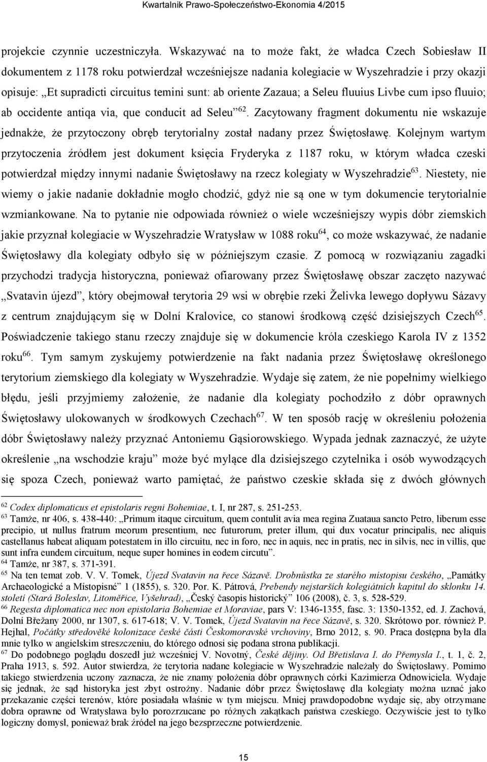 ab oriente Zazaua; a Seleu fluuius Livbe cum ipso fluuio; ab occidente antiqa via, que conducit ad Seleu 62.