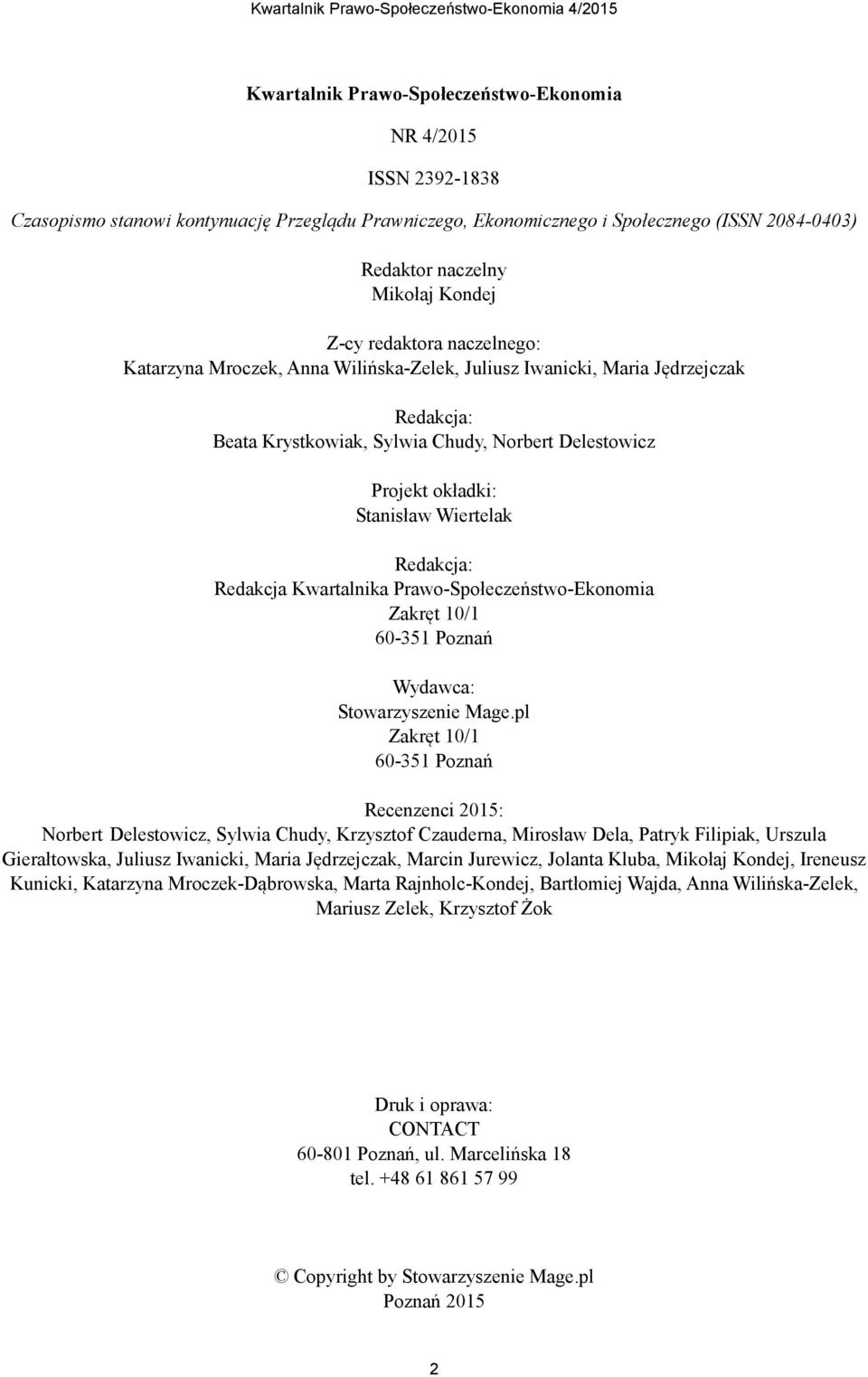 Wiertelak Redakcja: Redakcja Kwartalnika Prawo-Społeczeństwo-Ekonomia Zakręt 10/1 60-351 Poznań Wydawca: Stowarzyszenie Mage.