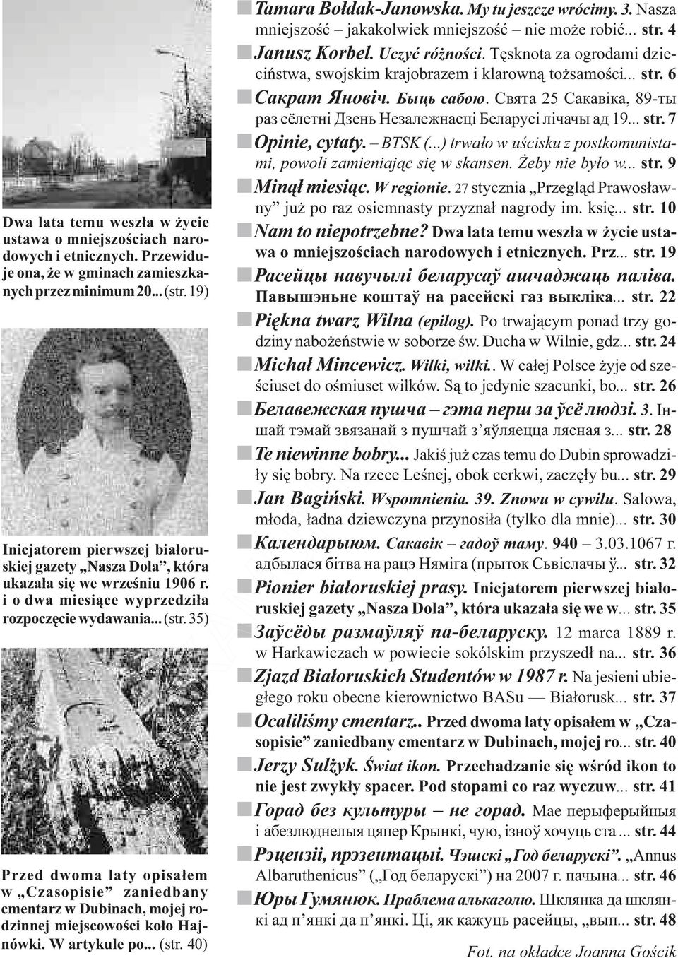 35) Przed dwoma laty opisałem w Czasopisie zaniedbany cmentarz w Dubinach, mojej rodzinnej miejscowości koło Hajnówki. W artykule po... (str. 40) Tamara Bołdak-Janowska. My tu jeszcze wrócimy. 3.