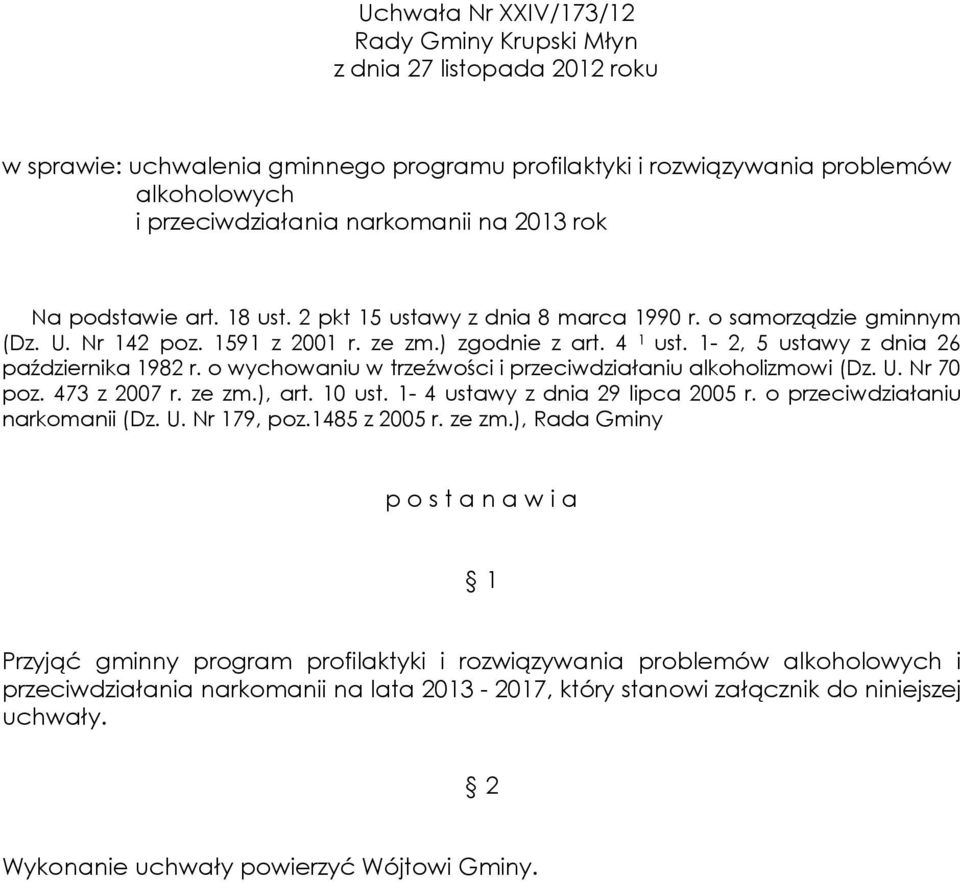 1-2, 5 ustawy z dnia 26 października 1982 r. o wychowaniu w trzeźwości i przeciwdziałaniu alkoholizmowi (Dz. U. Nr 7 poz. 473 z 27 r. ze zm.), art. 1 ust. 1-4 ustawy z dnia 29 lipca 25 r.