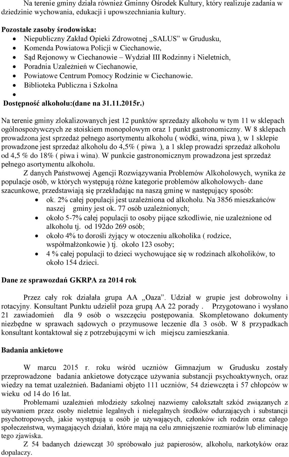 Uzależnień w Ciechanowie, Powiatowe Centrum Pomocy Rodzinie w Ciechanowie. Biblioteka Publiczna i Szkolna Dostępność alkoholu:(dane na 31.11.2015r.