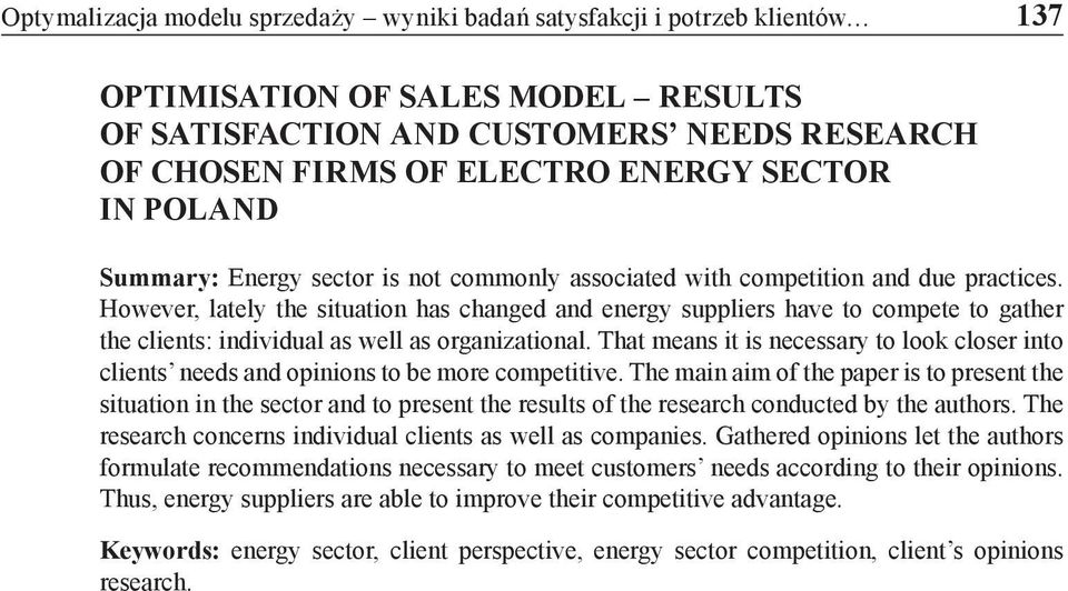 However, lately the situation has changed and energy suppliers have to compete to gather the clients: individual as well as organizational.