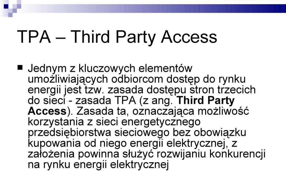 Zasada ta, oznaczająca możliwość korzystania z sieci energetycznego przedsiębiorstwa sieciowego bez