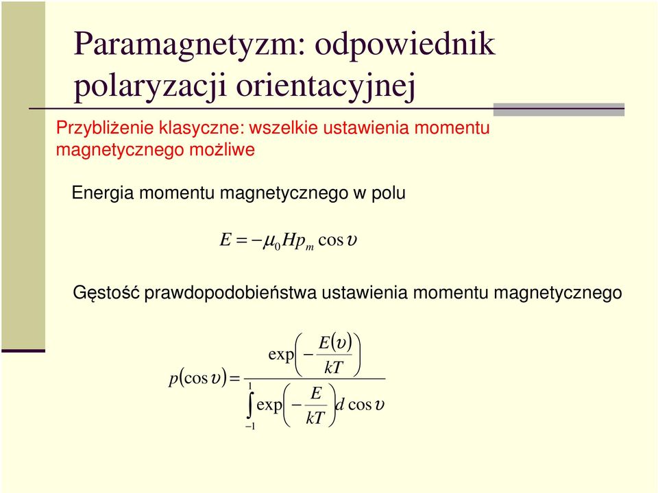 momentu magnetycznego w olu E = µ H cosυ 0 m Gęstość rawdoodobieństwa