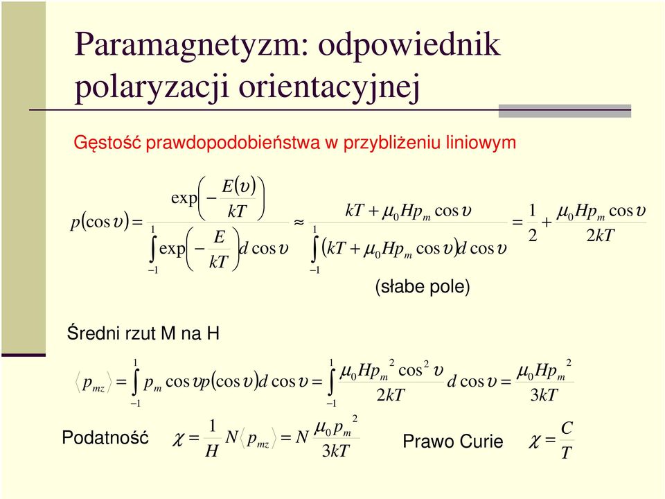 µ 0Hm cosυ) d cosυ kt 1 1 (słabe ole) Średni rzut M na H mz 1 µ 0Hm cos υ = m cosυ ( cosυ)