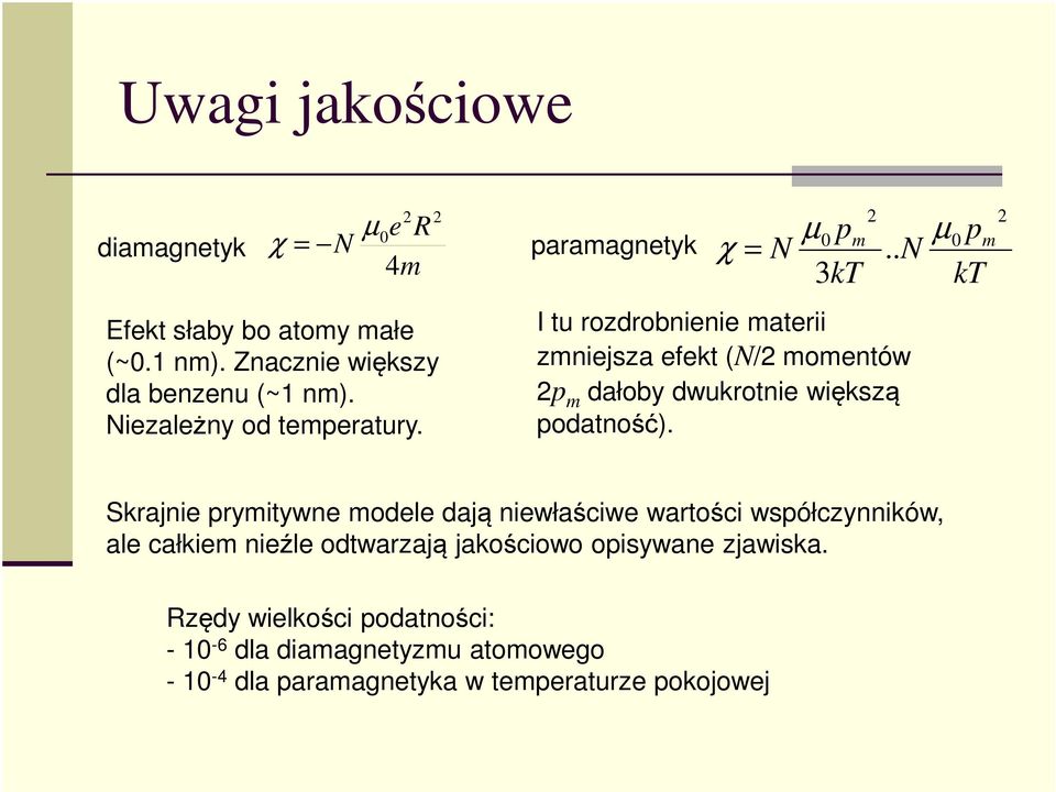 . N 3kT I tu rozdrobnienie materii zmniejsza efekt (N/ momentów m dałoby dwukrotnie większą odatność).