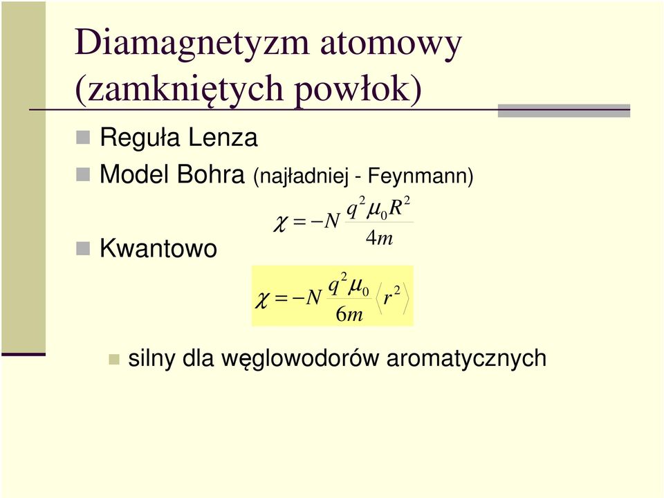 Feynmann) Kwantowo χ = q µ 0R N 4 m q 6m 0