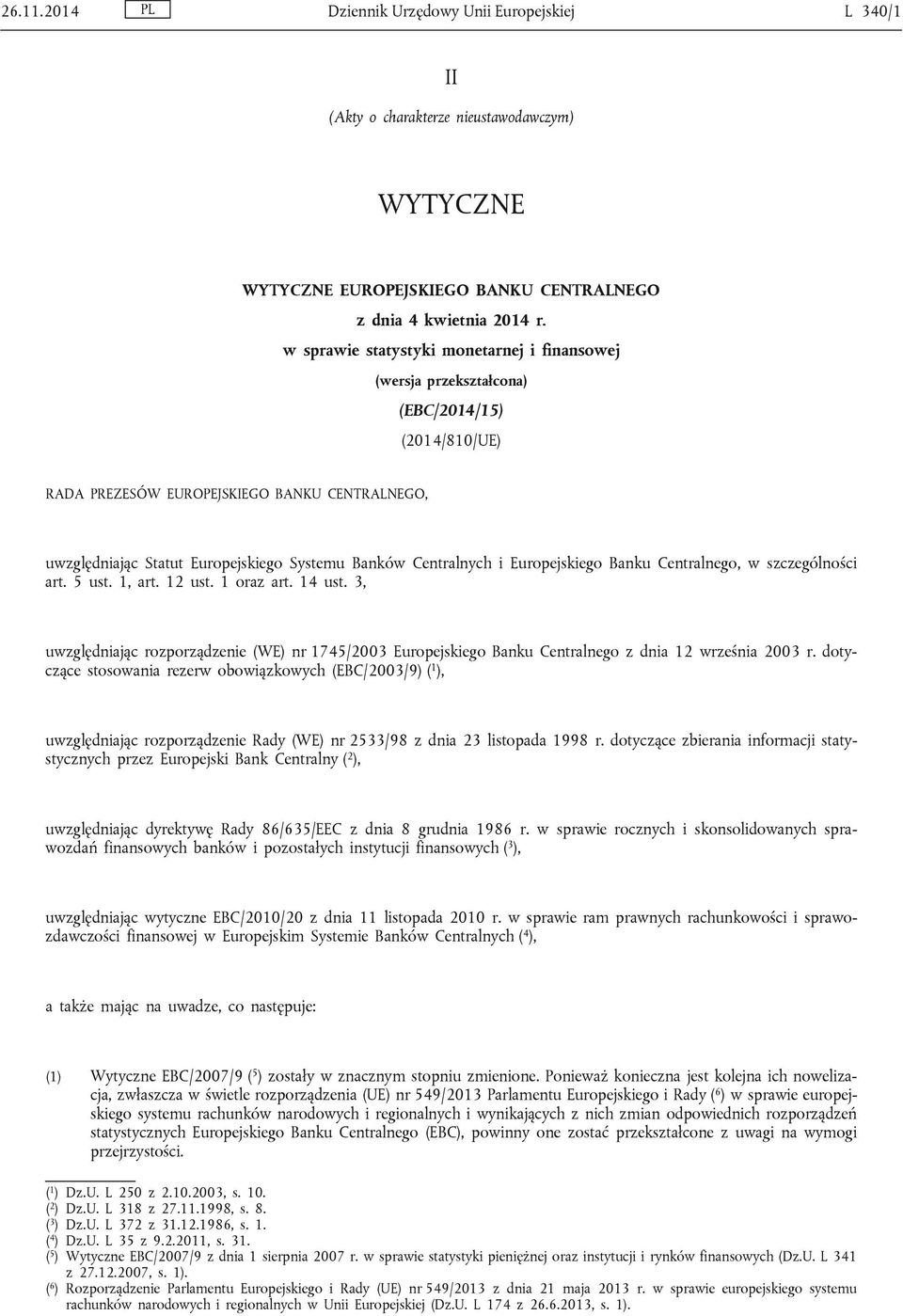 Centralnych i Europejskiego Banku Centralnego, w szczególności art. 5 ust. 1, art. 12 ust. 1 oraz art. 14 ust.