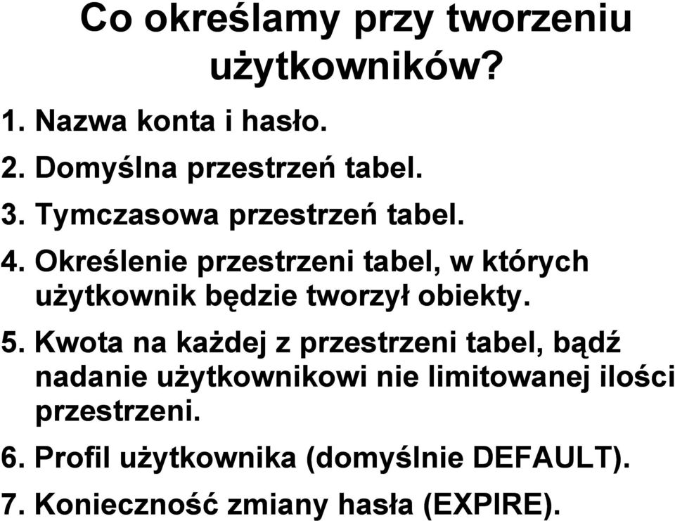 Określenie przestrzeni tabel, w których użytkownik ż będzie tworzył ł obiekty. 5.