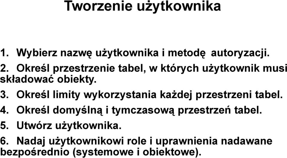 Określ limity it wykorzystania każdej przestrzeni tabel. 4.