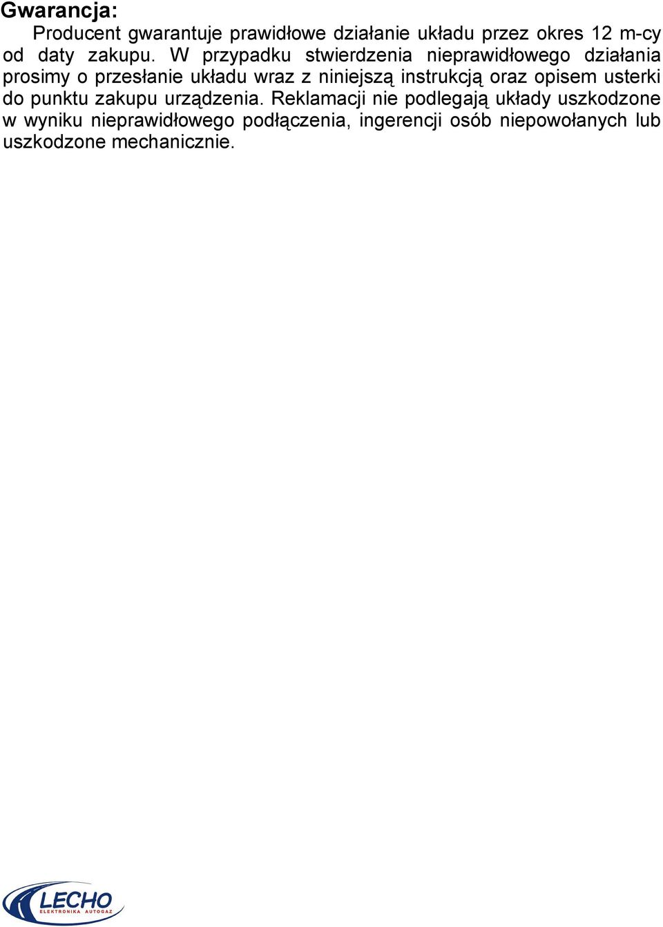 instrukcją oraz opisem usterki do punktu zakupu urządzenia.