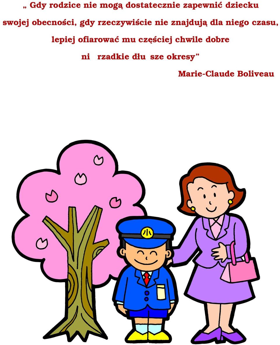 niego czasu, lepiej ofiarować mu częściej chwile
