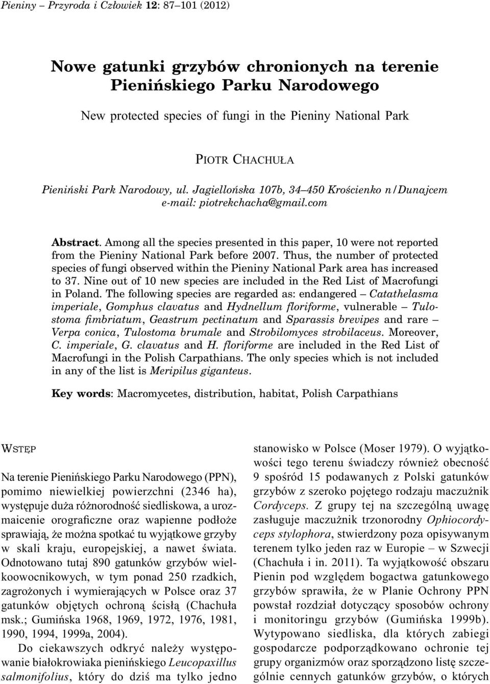Among all the species presented in this paper, 10 were not reported from the Pieniny National Park before 2007.
